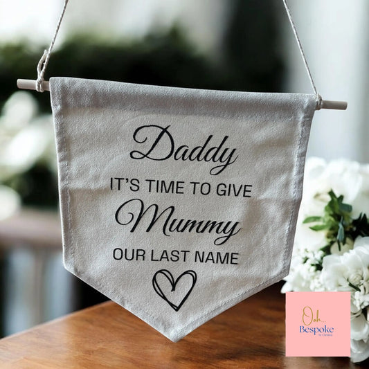 Daddy It's Time To Give Mummy Our Last Name Sign